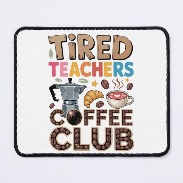 Item preview, TIRED TEACHERS COFFEE CLUB designed and sold by jkrphoto.