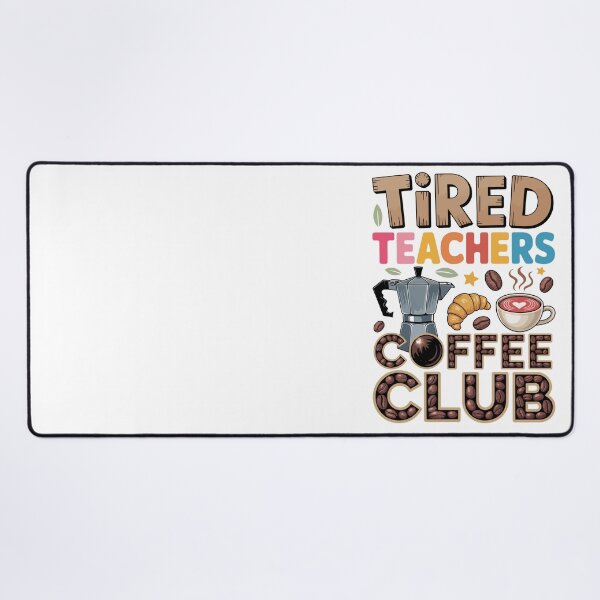 Item preview, TIRED TEACHERS COFFEE CLUB designed and sold by jkrphoto.