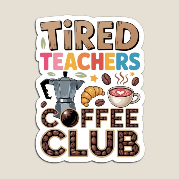 Item preview, TIRED TEACHERS COFFEE CLUB designed and sold by jkrphoto.