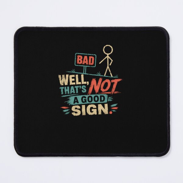Item preview, Bad Well, That's Not A Good Sign Sarcastic Humor Witty Statement designed and sold by RetroMini2026.