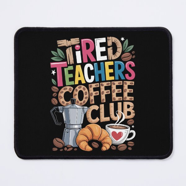 Item preview, TIRED TEACHERS COFFEE CLUB designed and sold by jkrphoto.