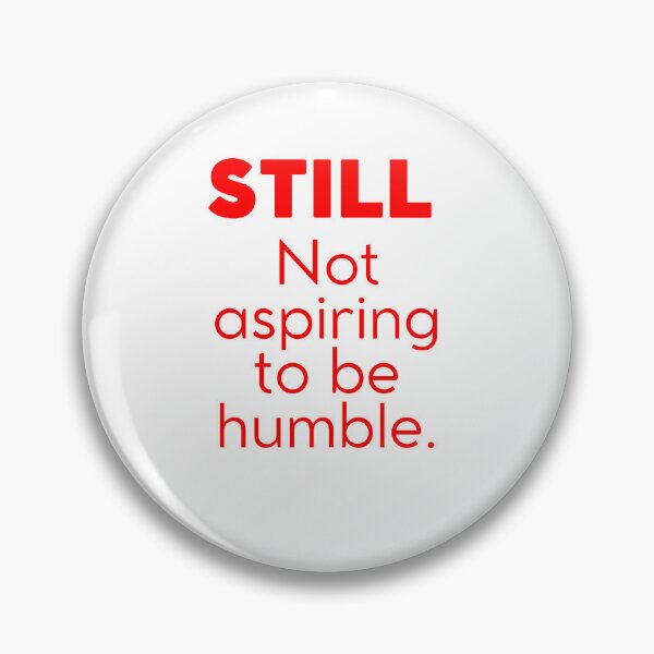 Item preview, Still Not Aspiring to Be Humble – Bold Red Feminist Statement designed and sold by ICANTWithoutCOFFEE.