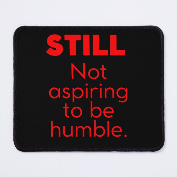 Item preview, Still Not Aspiring to Be Humble – Bold Red Feminist Statement designed and sold by ICANTWithoutCOFFEE.