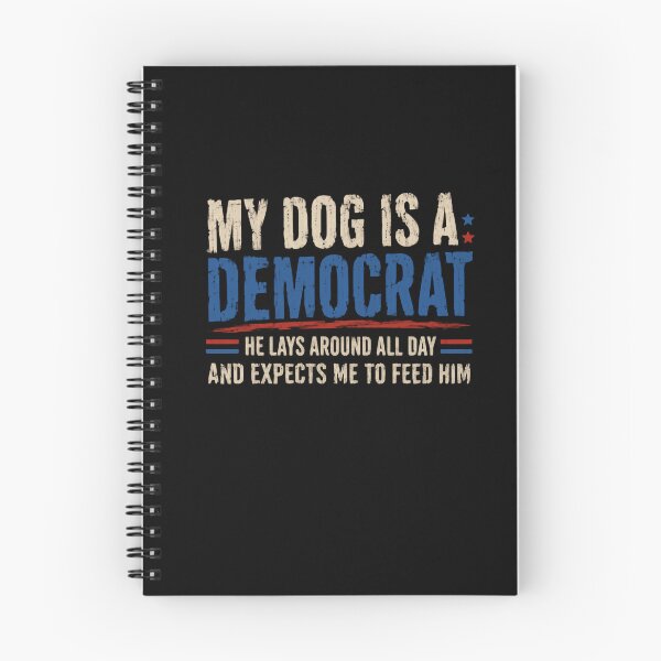 Item preview, My Dog Is A Democrat He Lays Around All Day And Expects Me To Feed Him Political Humor Conservative Republican Dog Owner designed and sold by RetroMini2026.