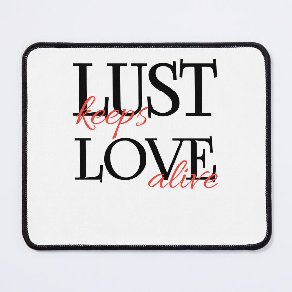 Item preview, Lust keeps love alive typography designed and sold by Prism-Bubble.