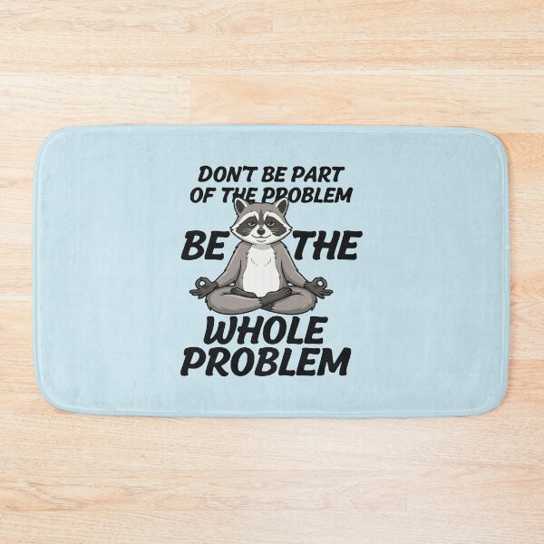 Item preview, Don't Be The Part Of The Problem Be The Whole Problem Meditating Raccoon  Funny Sarcastic Meme designed and sold by BrownHorse90s.