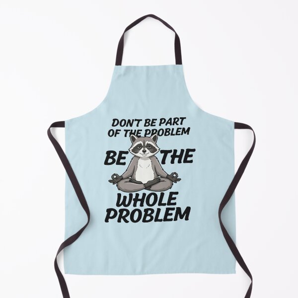Item preview, Don't Be The Part Of The Problem Be The Whole Problem Meditating Raccoon Funny Sarcastic Meme designed and sold by BrownHorse90s.