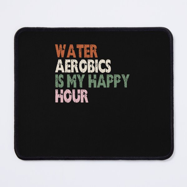 Item preview, Water Aerobics Is My Happy Hour Fitness Enthusiast designed and sold by RetroMini2026.