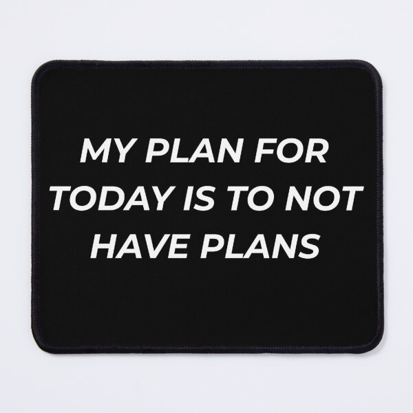 Item preview, Copy of My Plan For Today Is To Not Have Plans Funny Introvert designed and sold by IronAndSoil.