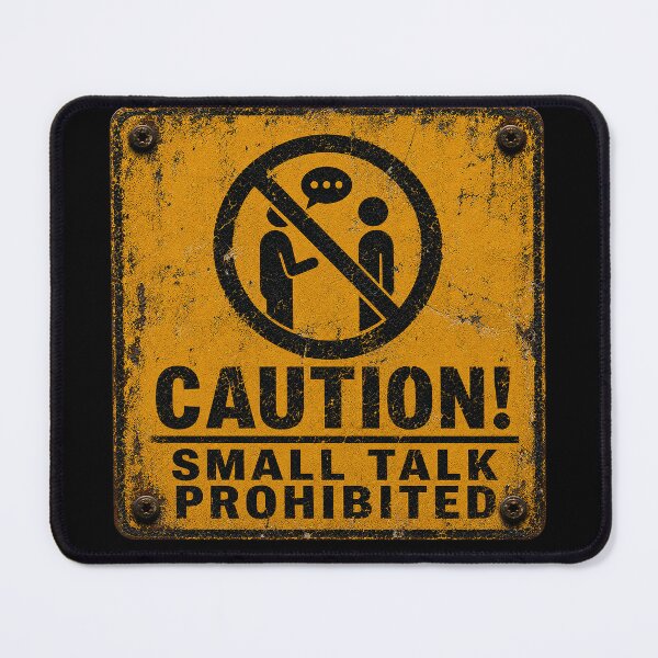 Item preview, SIGNS - Caution Small Talk Prohibited designed and sold by MetusArt.