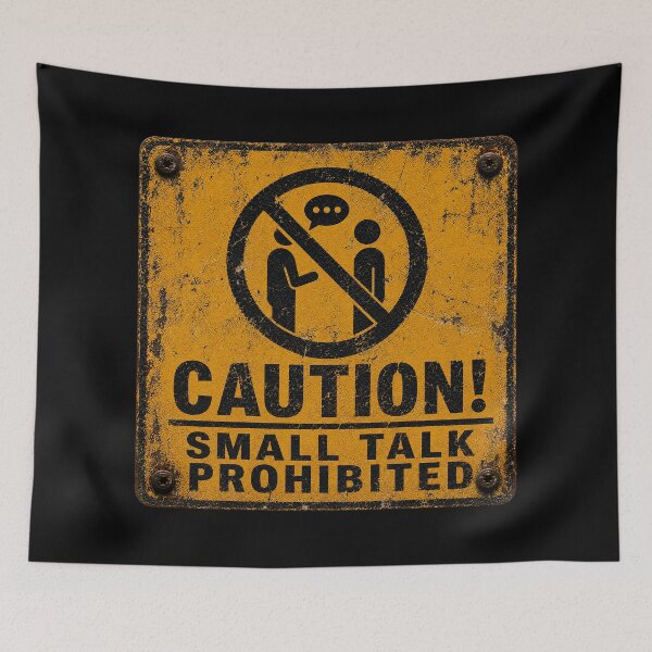 Item preview, SIGNS - Caution Small Talk Prohibited designed and sold by MetusArt.
