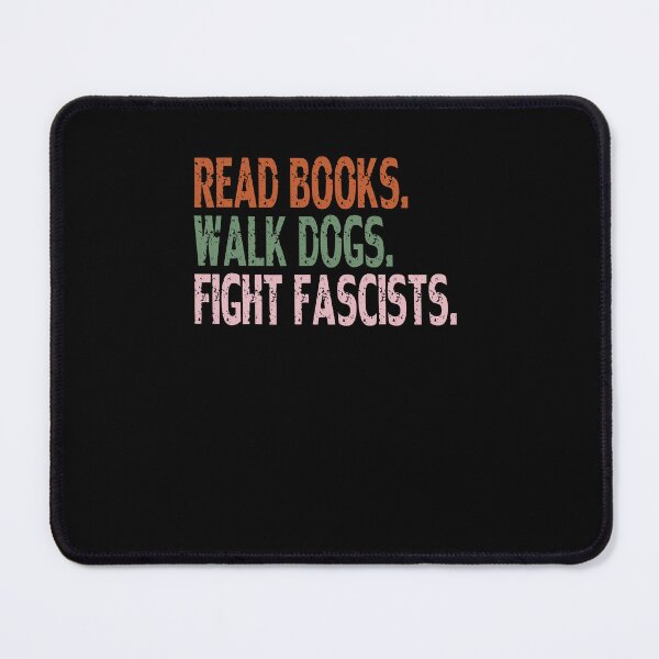 Item preview, Read Books. Walk Dogs. Fight Fascists. Anti Fascist Activist Reader Dog Owner designed and sold by RetroMini2026.