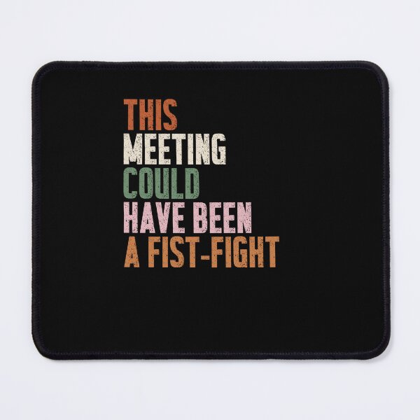 Item preview, This Meeting Could Have Been A Fist-Fight Office Humor Coworker Sarcasm designed and sold by RetroMini2026.