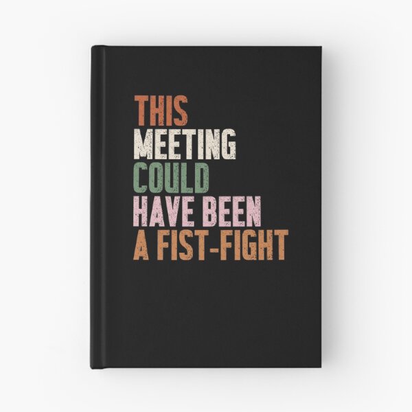 Item preview, This Meeting Could Have Been A Fist-Fight Office Humor Coworker Sarcasm designed and sold by RetroMini2026.