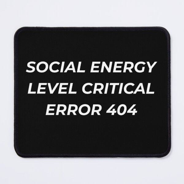 Item preview, Social Energy Level Critical Error 404 Tech Nerd Humor designed and sold by IronAndSoil.