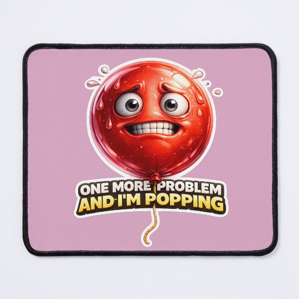 Item preview, One More Problem and I'm Popping | Funny Stressed Balloon Meme Sticker designed and sold by lazygum.
