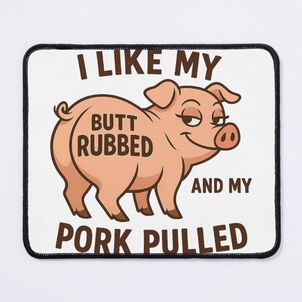 Item preview, I Like My Butt Rubbed and Pork Pulled designed and sold by FurAndFlaireg.