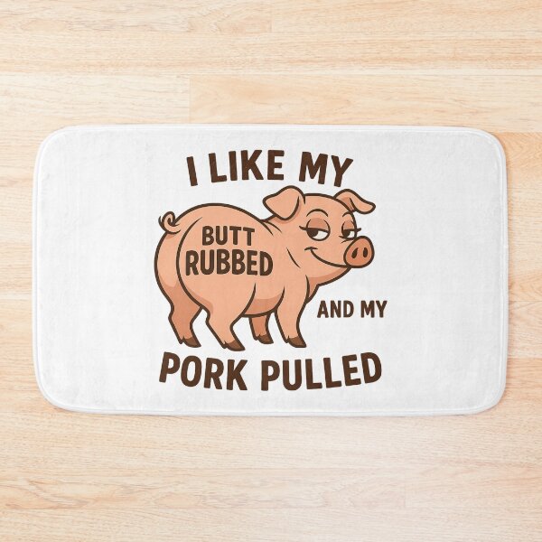 Item preview, I Like My Butt Rubbed and Pork Pulled designed and sold by FurAndFlaireg.