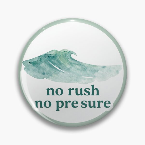 Item preview, No Rush No Pressure – Calm Healing Lifestyle Quote designed and sold by CosmicQuietLab.