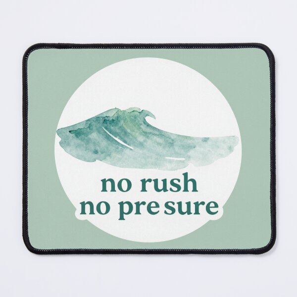 Item preview, No Rush No Pressure – Calm Healing Lifestyle Quote designed and sold by CosmicQuietStudio.