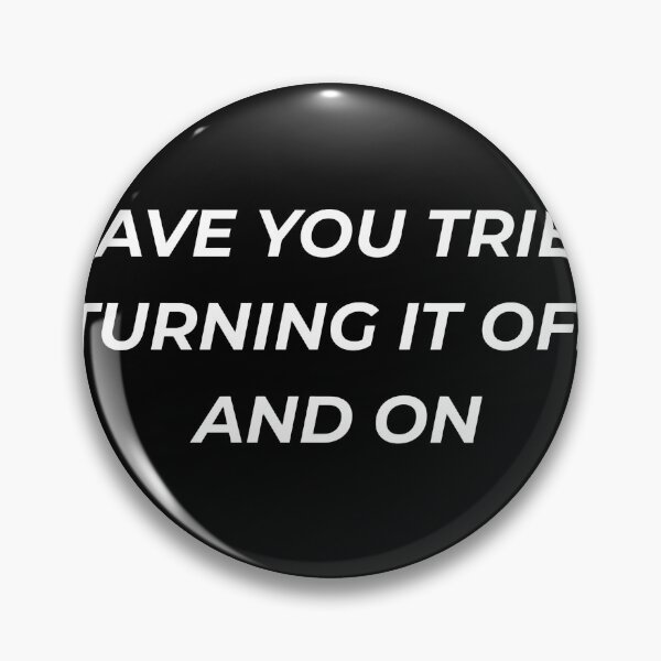 Item preview, Have You Tried Turning It Off And On Funny IT Support designed and sold by IronAndSoil.