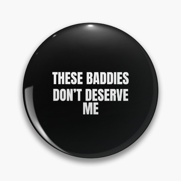 Item preview, These Baddies Don't Deserve Me Funny Sarcastic designed and sold by UnderLip.