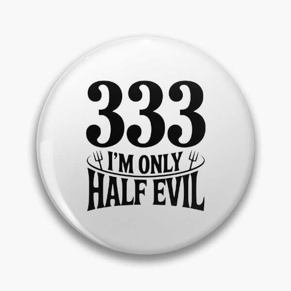 Item preview, 333 I'm Only Half Evil designed and sold by Frank Ring.