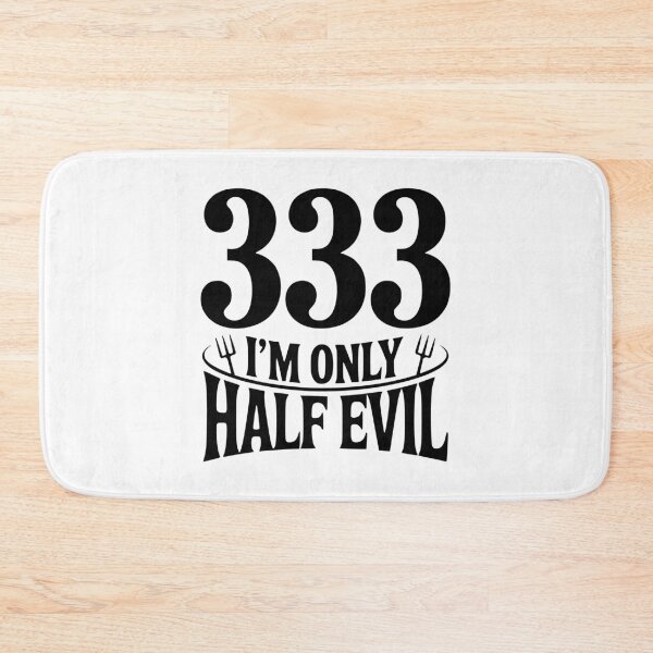 Item preview, 333 I'm Only Half Evil designed and sold by Frank Ring.