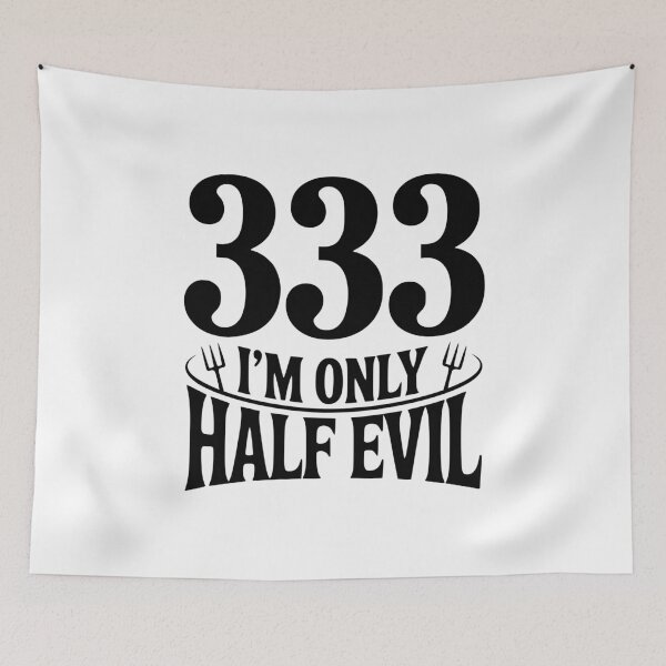 Item preview, 333 I'm Only Half Evil designed and sold by Frank Ring.
