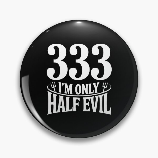 Item preview, 333 I'm Only Half Evil designed and sold by Frank Ring.