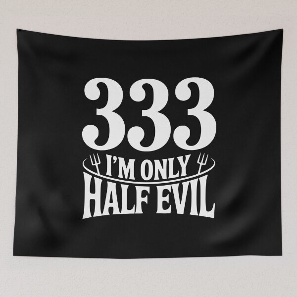 Item preview, 333 I'm Only Half Evil designed and sold by Frank Ring.