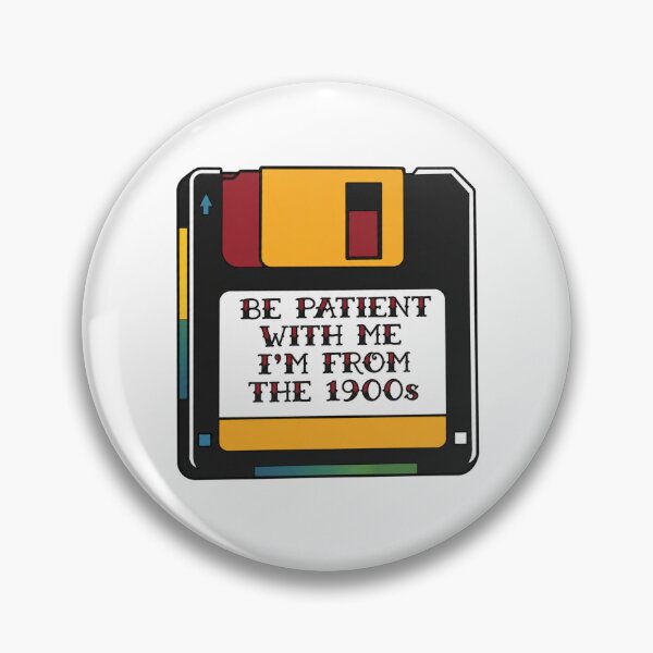 Item preview, Be Patient With Me I'm From The 1900s Floppy Disk designed and sold by CoquetteGoose.