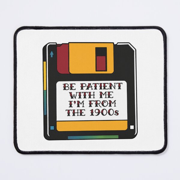 Item preview, Be Patient With Me I'm From The 1900s Floppy Disk designed and sold by CoquetteGoose.