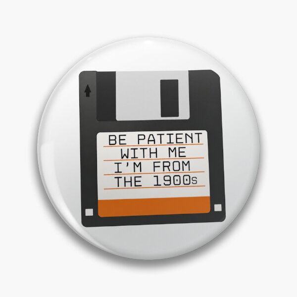 Item preview, Be Patient With Me I'm From The 1900s Floppy Disk designed and sold by CoquetteGoose.