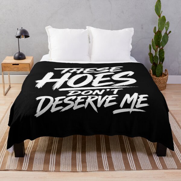 Item preview, These Hoes Don't Deserve Me designed and sold by Zbixu.