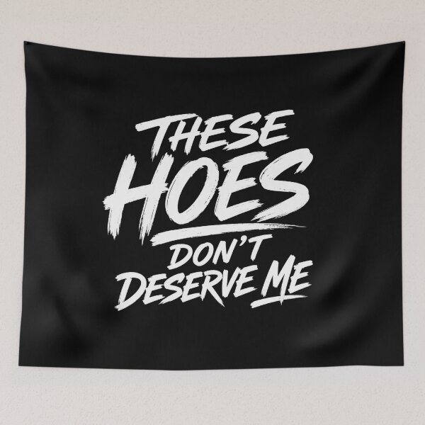 Item preview, These Hoes Don't Deserve Me designed and sold by Zbixu.