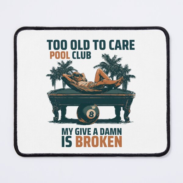 Item preview, Too Old To Care Pool Club – My Give A Damn Is Broken designed and sold by Majnon8bp.