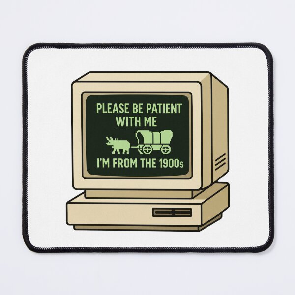 Item preview, Be Patient With Me I'm From The 1900s designed and sold by CoquetteGoose.