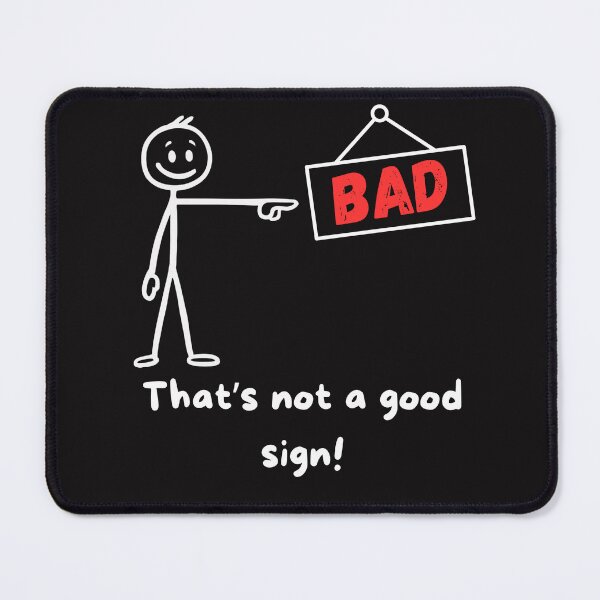 Item preview, Bad sign designed and sold by DESIGNS BY DAVE.