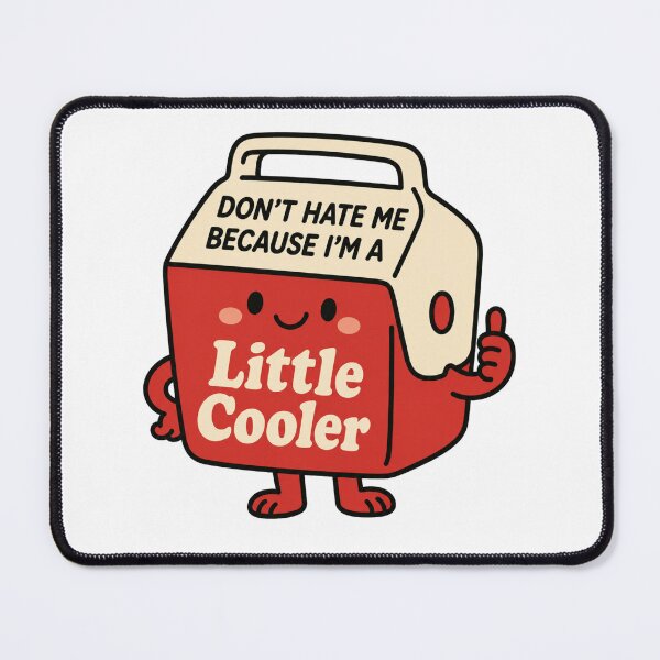 Item preview, Don’t Hate Me Because I’m a Little Cooler designed and sold by CoquetteGoose.