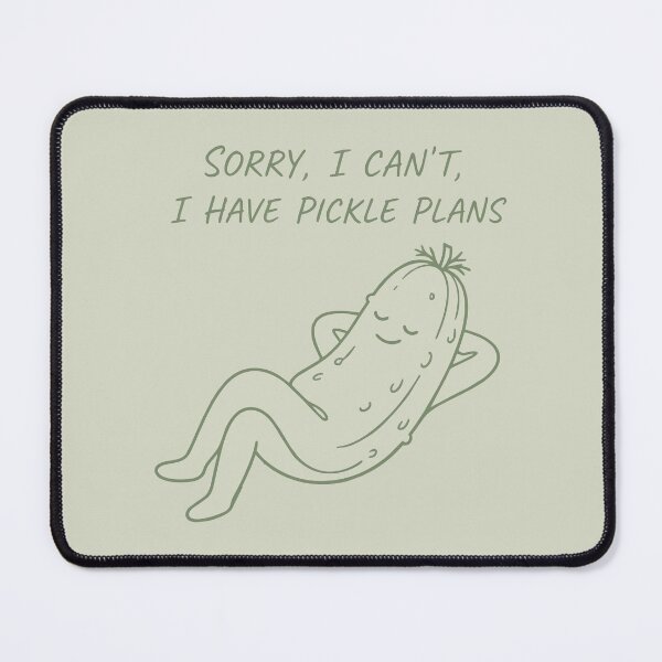 Item preview, funny inappropriate pickles Sorry, I Can't, I Have Pickle Plans designed and sold by Uglyandcute.