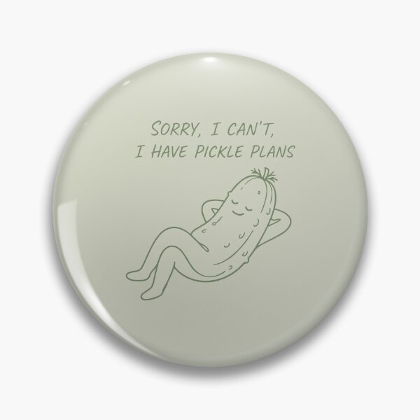 Item preview, funny inappropriate pickles Sorry, I Can't, I Have Pickle Plans designed and sold by Uglyandcute.