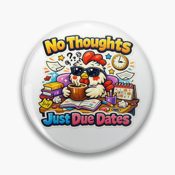 Item preview, No Thoughts Just Due Dates  designed and sold by Chill Chicken Studio.
