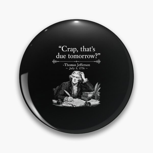 Item preview, Thomas Jefferson Crap Thats Due Tomorrow Procrastination Quote designed and sold by ajifujpost.