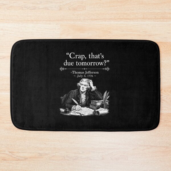 Item preview, Thomas Jefferson Crap Thats Due Tomorrow Procrastination Quote designed and sold by ajifujpost.