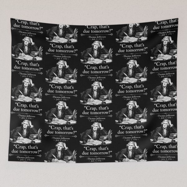 Item preview, Thomas Jefferson Crap Thats Due Tomorrow Procrastination Quote designed and sold by ajifujpost.