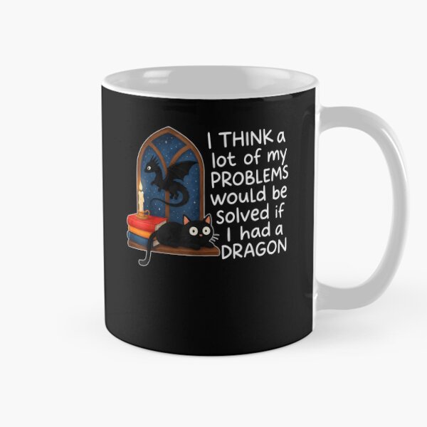 Item preview, I Think A Lot Of My Problems Would Be Solved If I Had A Dragon Funny Fantasy Dragon Lover designed and sold by ajifujpost.