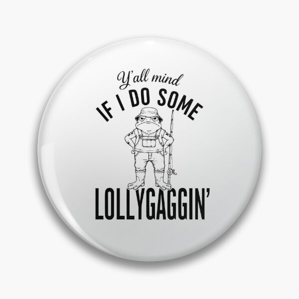 Item preview, Y'all Mind If I Do Some Lollygaggin Funny Fishing Frog designed and sold by CutOutIdols.