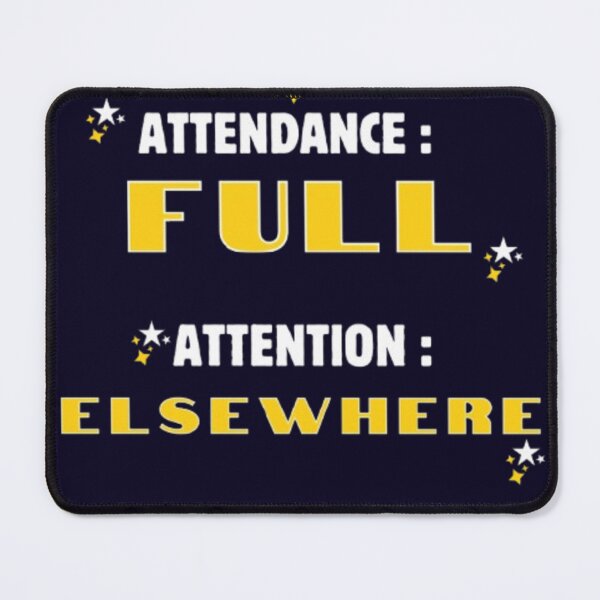 Item preview, Attendance Full Attention Elsewhere Funny Sarcastic Student T-Shirt designed and sold by HopeAndHustle.