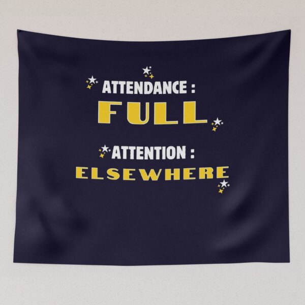 Item preview, Attendance Full Attention Elsewhere Funny Sarcastic Student T-Shirt designed and sold by HopeAndHustle.